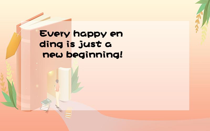 Every happy ending is just a new beginning!