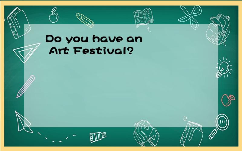 Do you have an Art Festival?