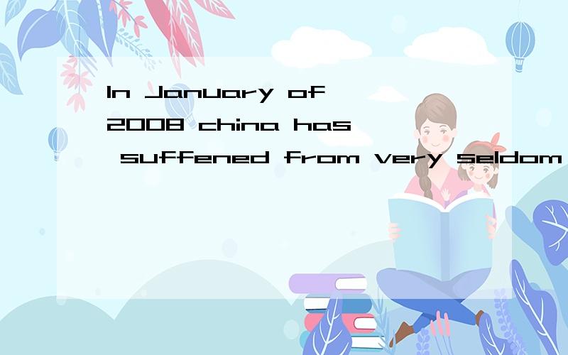 In January of 2008 china has suffened from very seldom disaster