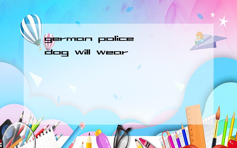 german police dog will wear