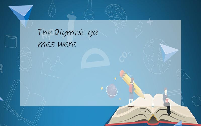 The Olympic games were