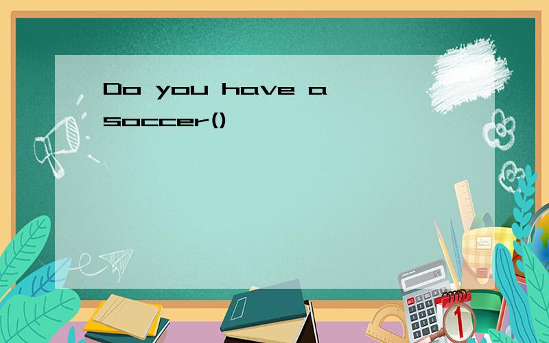 Do you have a soccer()