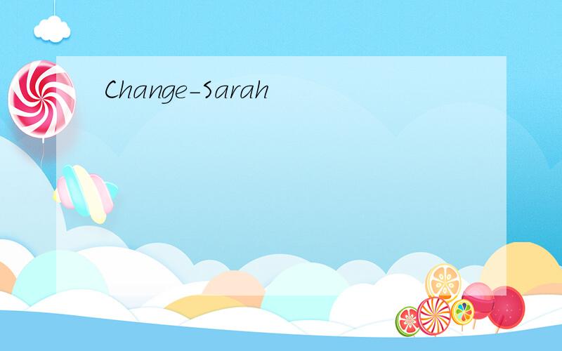 Change-Sarah