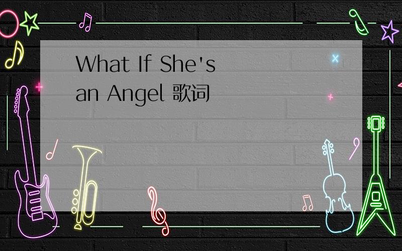 What If She's an Angel 歌词
