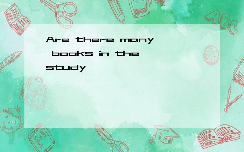 Are there many books in the study